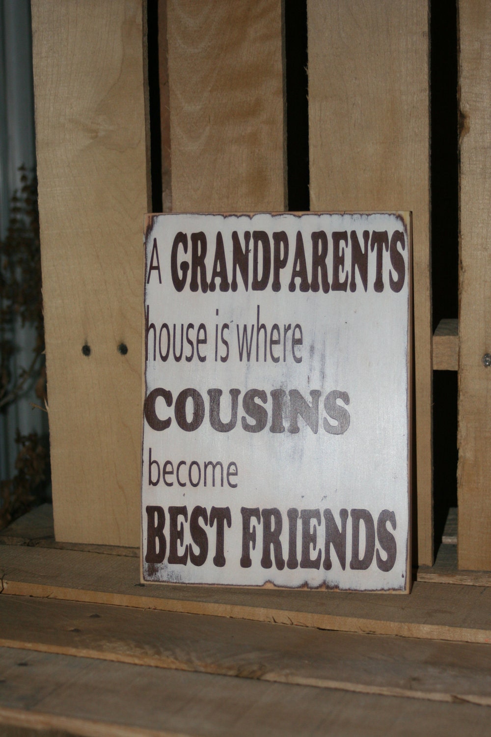 A Grandparents House is where Cousins become Best Friends wood sign