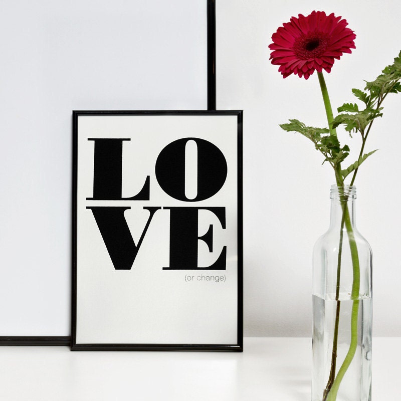 Love (or change). Black screenprint 8.3 x 11.7 (A4)