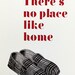 Theres no place like home. Father's day. Screenprint 11.7 x 16.5 (A3)