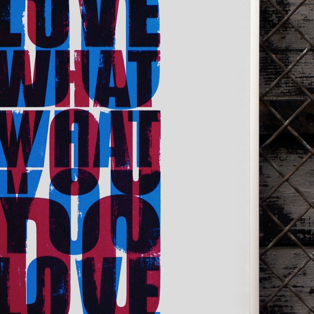Do what you love / Love what you do. Screenprint 11.7 x 16.5 (A3)