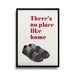 Theres no place like home. Father's day. Screenprint 11.7 x 16.5 (A3)