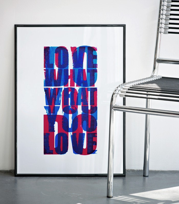 Do what you love / Love what you do. BIG Screenprint 19.7 x 27.6