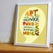 Art is art Print 8 x 10 handwritten original illustration digital colored, typography inspirational quote, sale buy 2 get 3