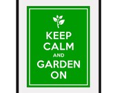 Keep Calm and GARDEN ON - 11x14 Gardener Art Print Poster (any color) - Buy 3 and get 1 FREE