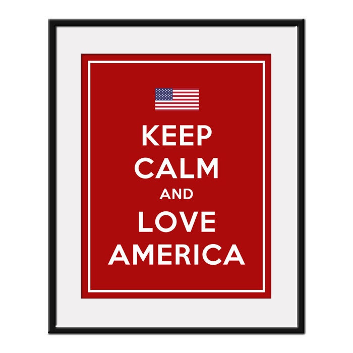 Keep Calm and LOVE AMERICA - 11x14 American Flag Art Print Poster (any color) - Buy 3 and get 1 FREE