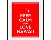 Keep Calm and LOVE HAWAII - 11x14 State Outline Art Print Poster (any color) - Buy 3 and get 1 FREE
