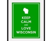 Keep Calm and LOVE WISCONSIN - 11x14 State Outline Art Print Poster (any color) - Buy 3 and get 1 FREE