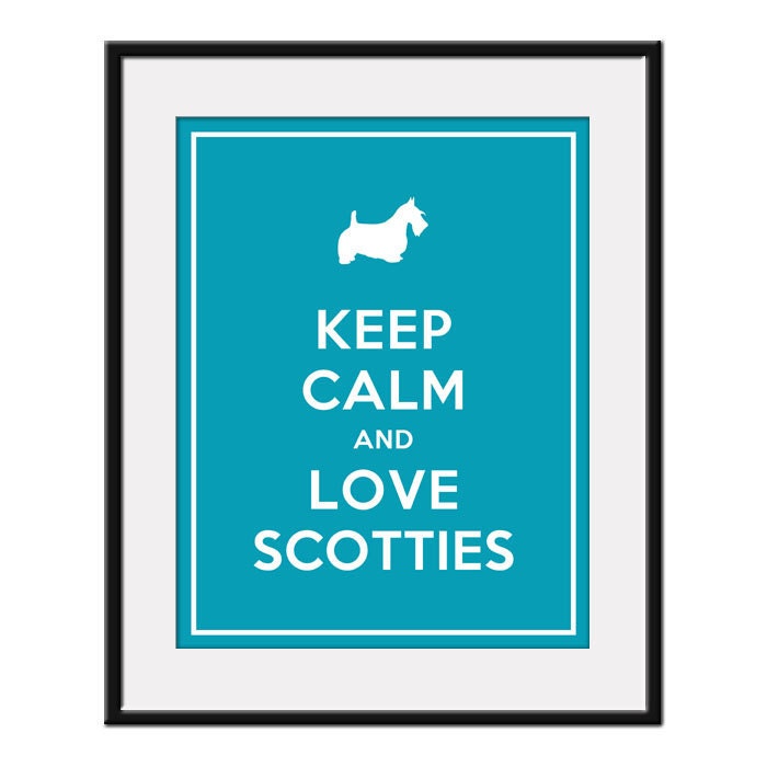 Keep Calm and LOVE SCOTTIES - 11x14 Pet Doggy Art Print Poster (any color) - Buy 3 and get 1 FREE