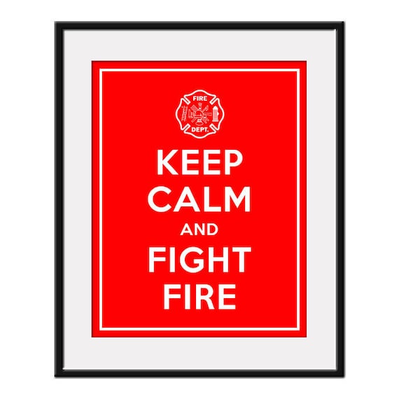 Keep Calm and FIGHT FIRE - 11x14 Firefighter Art Print Poster (any color) - Buy 3 and get 1 FREE