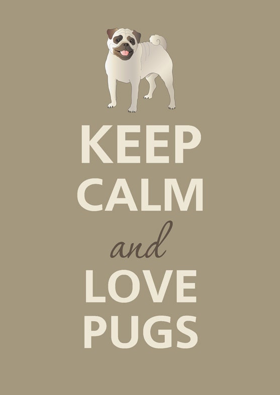 Keep calm and love pugs