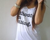 Without You I'm Nothing Funny Slogan Punk Rock Unisex Hand Printed Tank Top M