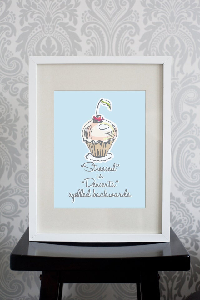 8x10 Print, Blue and White, Stressed is Desserts Spelled Backwards Quote