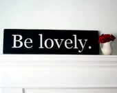 SALE -  Be Lovely  Painted Wood Sign, Black, 35.75" X 9"