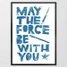 Baby boy, kids, nursery wall decor, movie Poster May the Force be with You - Star Wars quote print, letterpress poster, Blue father son