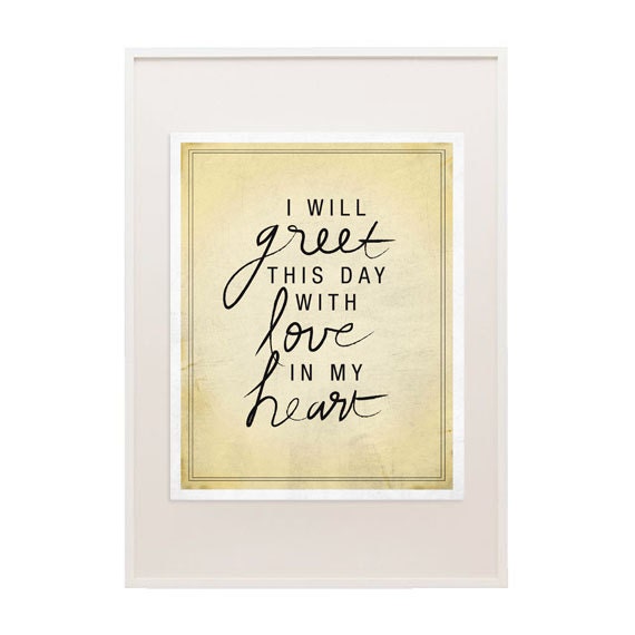 I Will Greet This Day With Love 8x10 Art Print