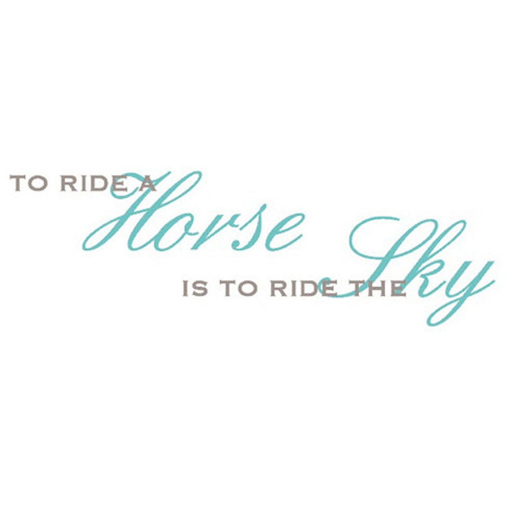 To Ride A Horse... - Vinyl Wall Decal - Many Color Choices