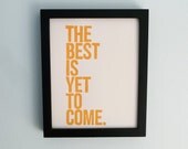 TYPOGRAPHY PRINT -  Anniversary, Housewarming -- The Best Is Yet To Come (Sunshine Yellow) Linocut Art 8x10