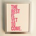 PRINT - Typography, Inspirational - The Best Is Yet To Come (Magenta) Linocut Art 8x10