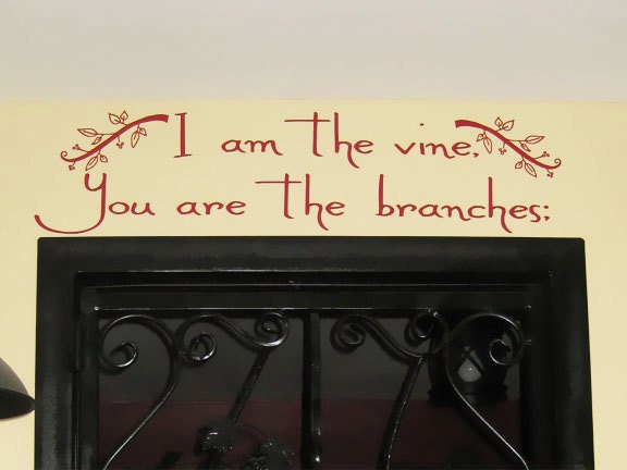I am the vine, you are the branches: - WALL WORDS