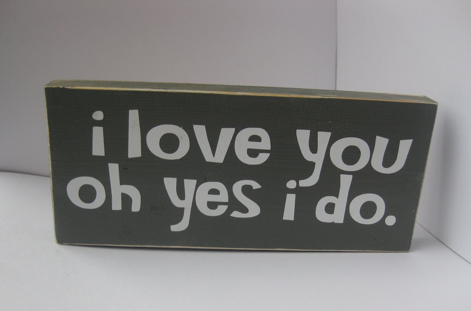 I love you oh yes i do. Home Decor