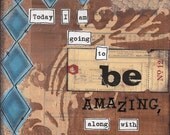 Be Amazing - 8x10  Mixed Media Collage - Art Print