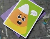 You Want a Piece of Me - Candy Corn - Halloween - Greeting Card