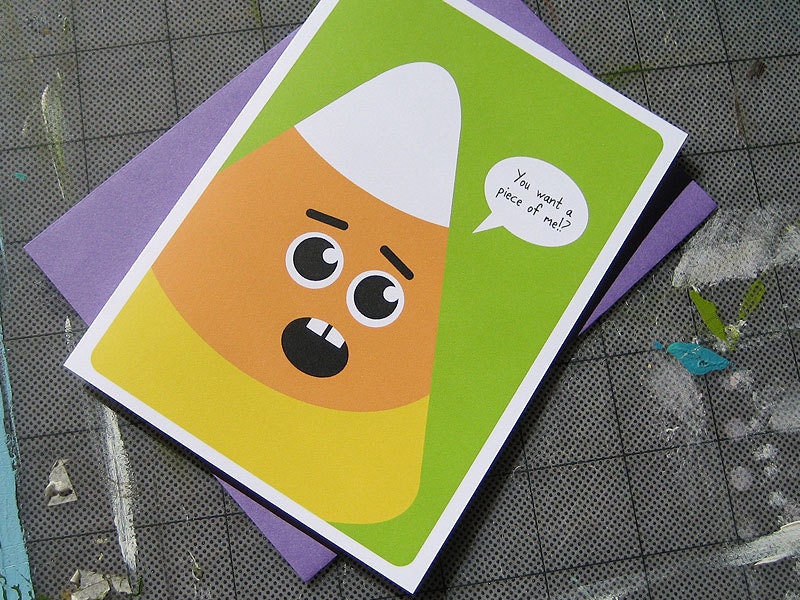 You Want a Piece of Me - Candy Corn - Halloween - Greeting Card