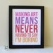 Typography Print, Making Art - 8" x 10" Digital Print