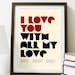 I Love You With All My Love - Poster A3 Print