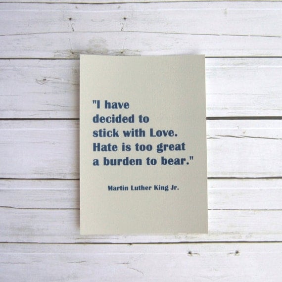 Martin Luther King Jr. I have decided to stick with Love. Hate is too great a burden to bear. Sapphire Blue, Grey, 5x7 Print, Gift Idea