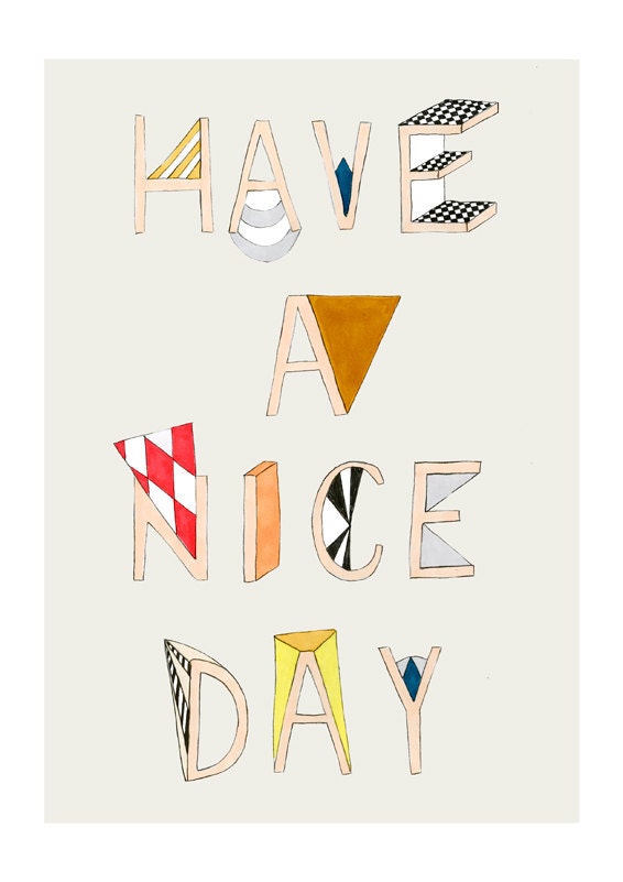 Have a nice day - Hand-lettered Typography print - 8 x 11.5 - A4
