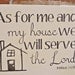 As for me & my House, we will Serve the Lord