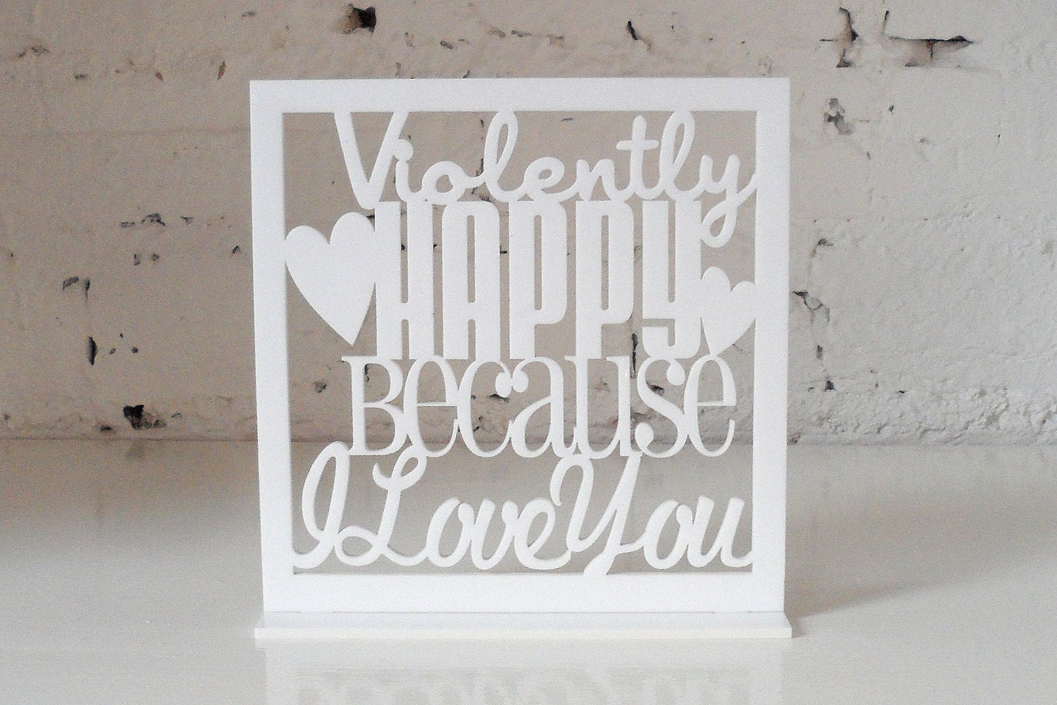 Violently Happy Because I Love You - Freestanding Sign Artwork