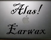 Alas Earwax Macbook 13" Vinyl Decal  FREE SHIPPING