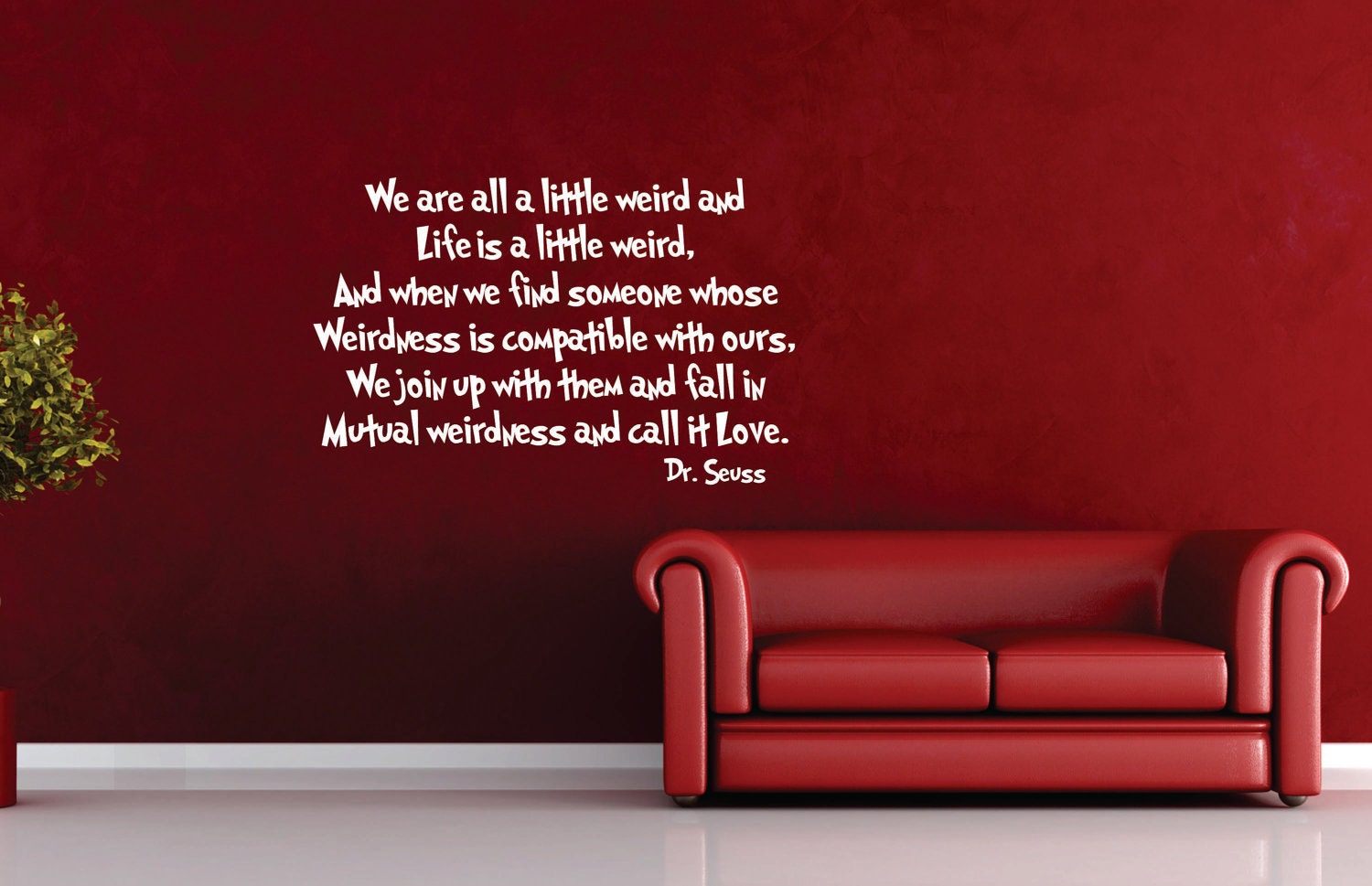 We are all a little weird love poem Removable Vinyl Wall Decal FREE SHIPPING