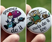 Pin Back Button Gnome / Owl Set of 2 Flair 1.5 inch