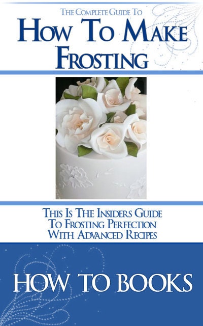 HOW To MAKE FROSTING The Complete Guide To Frosting Perfection