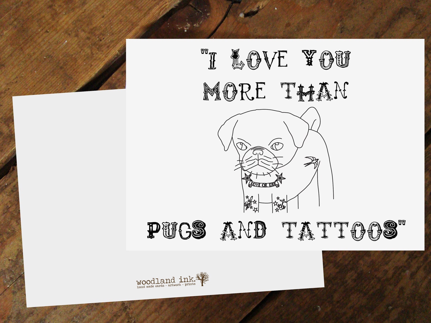 I Love You More Than...Pugs And Tattoos, white A6 card with matching envelope