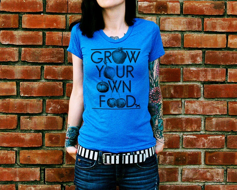Grow Your Own Food Women's Poly Cotton T-Shirt by American Apparel (S M L XL) Choose Your Shirt and Ink Colors