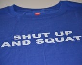 Workout T shirt shut up and squat tee for the gym bodybuilders men women kids fitness buffs tshirt gift tee shirt health fitness
