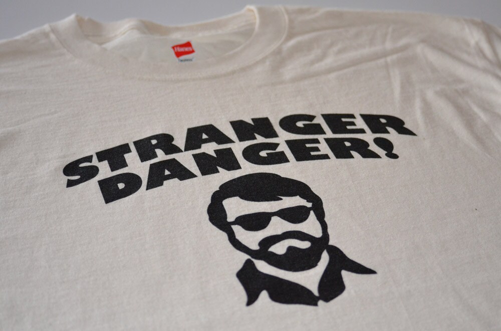 stranger danger t shirt