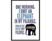Groucho Marx Humor Poster - One Morning I Shot An Elephant in My Pajamas - Inspirational Quote / Humorous Print / 13x19 Art Print