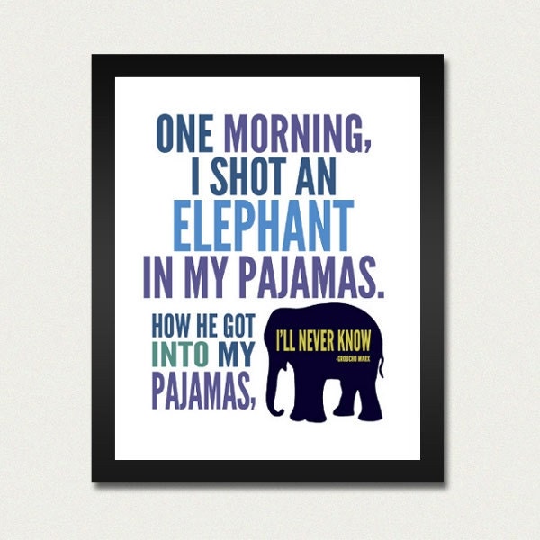 Groucho Marx Humor Poster - One Morning I Shot An Elephant in My Pajamas - Inspirational Quote / Humorus Print / 8.5x11 Art Print