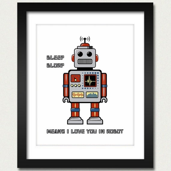 Robot Print / Robot Poster / Retro Robot / Bleep Blorp Means I Love You in Robot - 8x10 Art Print