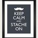 Mustache Poster - Keep Calm and Carry On Poster - Keep Calm and Stache On - Moustache - Multiple COLORS - 8x10 Art Print