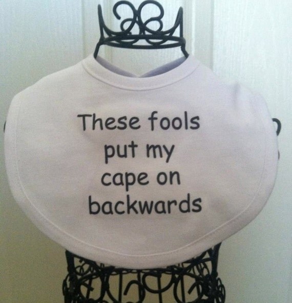 These FOOLS put my CAPE On Backwards...FUNNY Boutique Baby Bib