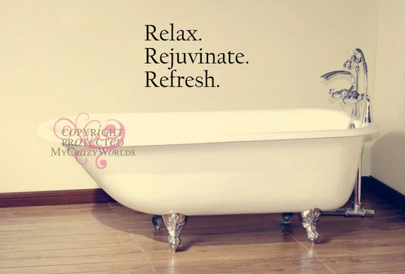 Relax.Rejuvenate.Refresh - Bathroom - VINYL DECAL