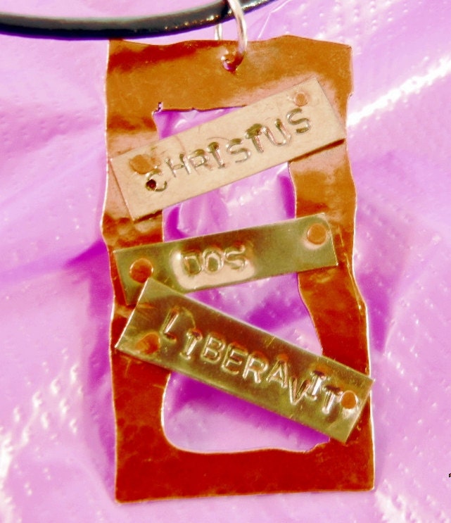 Christ Has Freed Us, in Latin, Statement Jewelry, Handforged Copper, Silver Nickle, Christian Message Stamped Christus Dos