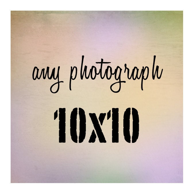 Fine Art Photography - Any 10x10 print