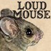 LoudMouse